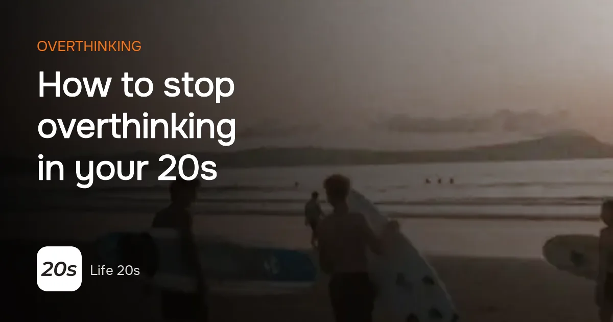 Life 20s cover for the guide on how to stop overthinking in your 20s